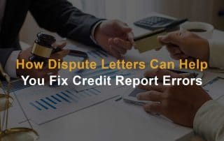 How Dispute Letters Can Help You Fix Credit Report Errors