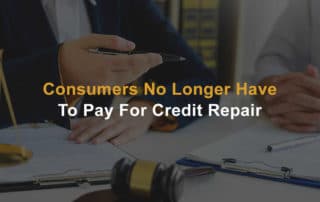Consumers No Longer Have To Pay For Credit Repair