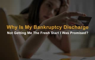 Why Is My Bankruptcy Discharge Not Getting Me The Fresh Start I Was Promised?